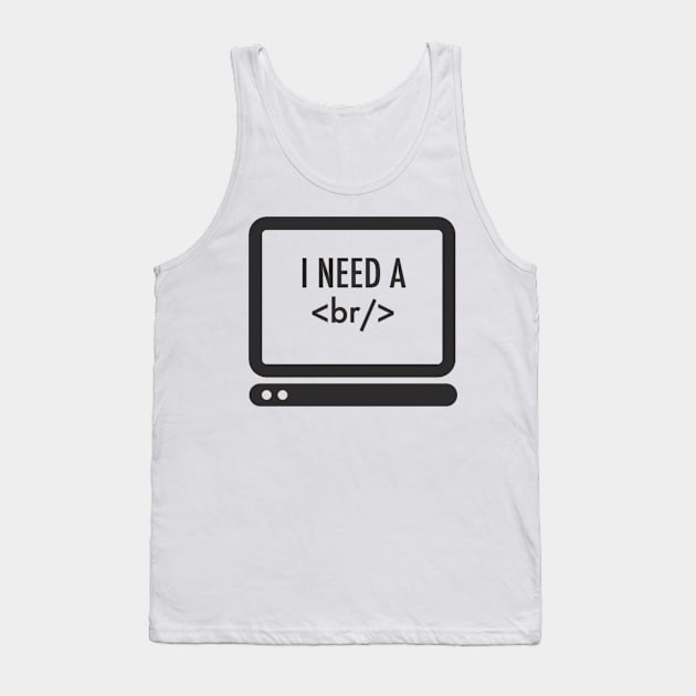 I need a break Tank Top by karmatee